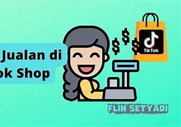 Cara Menghasilkan Uang Di Tiktok Shop